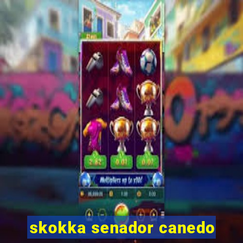 skokka senador canedo